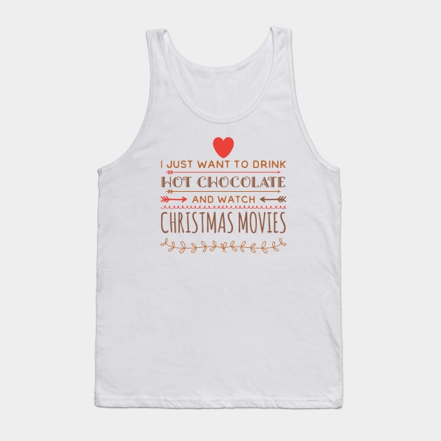 I just want to drink hot chocolate and watch christmas movies Tank Top by BoogieCreates